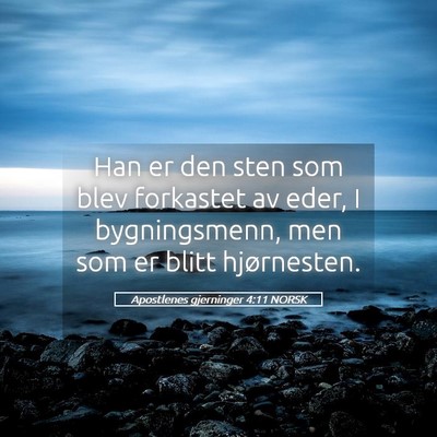 Picture 05 - Apostlenes gjerninger 4:11 NORSK - Han er den sten som blev forkastet av eder, I - Bible Verse Picture