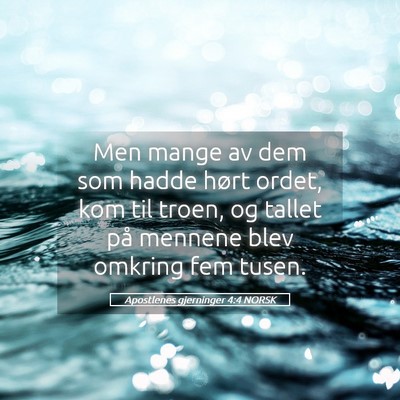 Picture 05 - Apostlenes gjerninger 4:4 NORSK - Men mange av dem som hadde hørt ordet, kom til - Bible Verse Picture