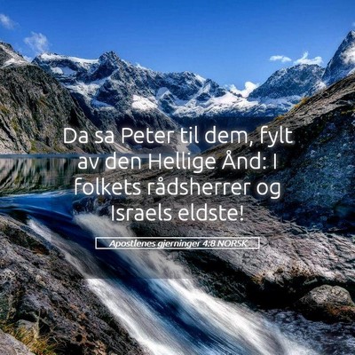 Picture 05 - Apostlenes gjerninger 4:8 NORSK - Da sa Peter til dem, fylt av den Hellige Ånd: I - Bible Verse Picture