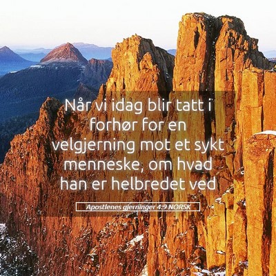 Picture 05 - Apostlenes gjerninger 4:9 NORSK - Når vi idag blir tatt i forhør for en - Bible Verse Picture