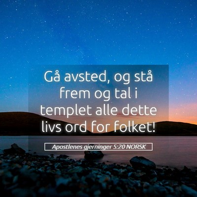 Picture 05 - Apostlenes gjerninger 5:20 NORSK - Gå avsted, og stå frem og tal i templet alle - Bible Verse Picture