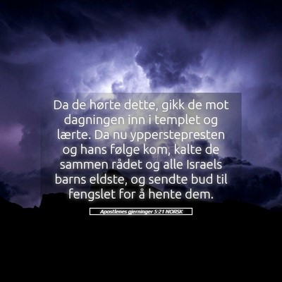 Picture 05 - Apostlenes gjerninger 5:21 NORSK - Da de hørte dette, gikk de mot dagningen inn i - Bible Verse Picture