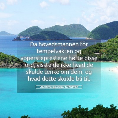 Picture 05 - Apostlenes gjerninger 5:24 NORSK - Da høvedsmannen for tempelvakten og - Bible Verse Picture
