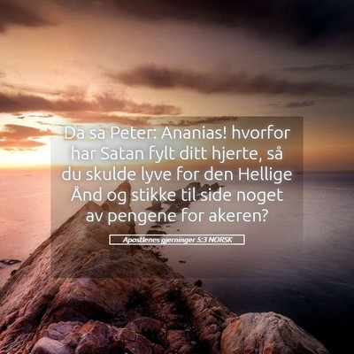 Picture 05 - Apostlenes gjerninger 5:3 NORSK - Da sa Peter: Ananias! hvorfor har Satan fylt ditt - Bible Verse Picture