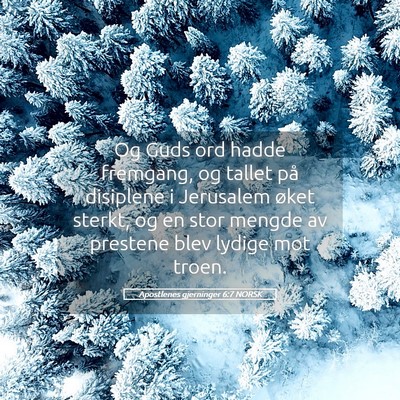 Picture 05 - Apostlenes gjerninger 6:7 NORSK - Og Guds ord hadde fremgang, og tallet på - Bible Verse Picture