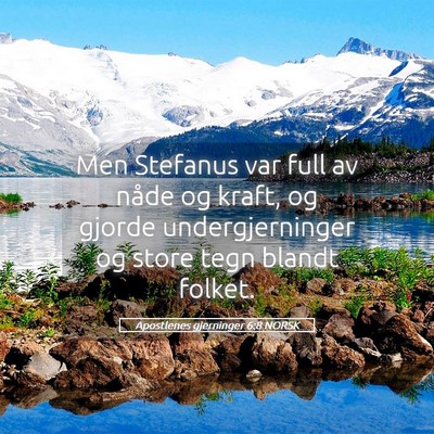 Picture 05 - Apostlenes gjerninger 6:8 NORSK - Men Stefanus var full av nåde og kraft, og - Bible Verse Picture
