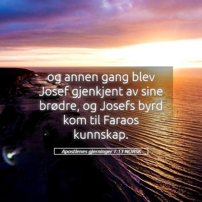 Picture 05 - Apostlenes gjerninger 7:13 NORSK - og annen gang blev Josef gjenkjent av sine - Bible Verse Picture