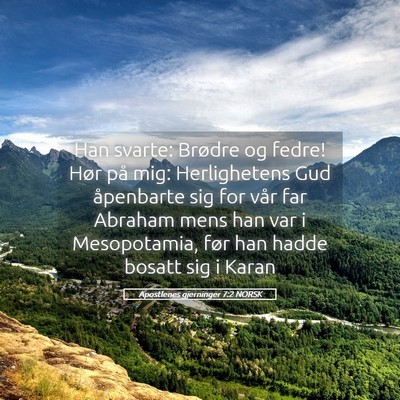 Picture 05 - Apostlenes gjerninger 7:2 NORSK - Han svarte: Brødre og fedre! Hør på mig: - Bible Verse Picture