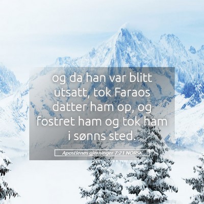 Picture 05 - Apostlenes gjerninger 7:21 NORSK - og da han var blitt utsatt, tok Faraos datter ham - Bible Verse Picture