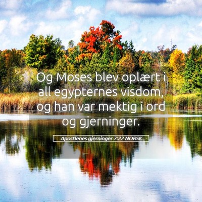 Picture 05 - Apostlenes gjerninger 7:22 NORSK - Og Moses blev oplært i all egypternes visdom, og - Bible Verse Picture