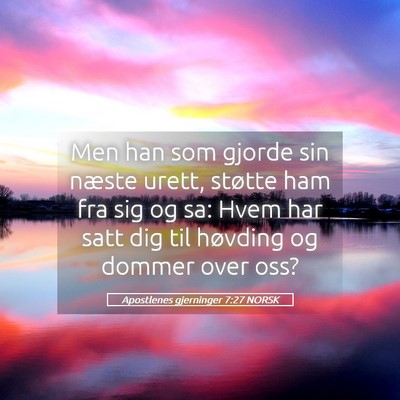 Picture 05 - Apostlenes gjerninger 7:27 NORSK - Men han som gjorde sin næste urett, støtte ham - Bible Verse Picture