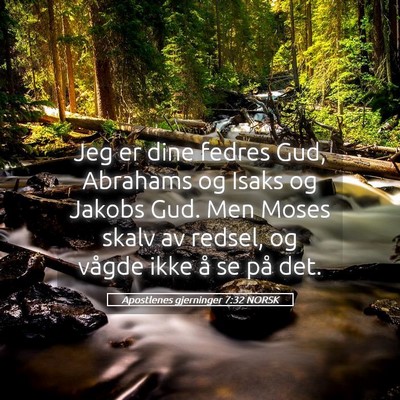 Picture 05 - Apostlenes gjerninger 7:32 NORSK - Jeg er dine fedres Gud, Abrahams og Isaks og - Bible Verse Picture