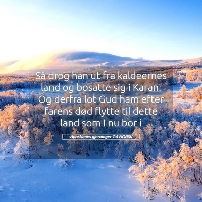 Picture 05 - Apostlenes gjerninger 7:4 NORSK - Så drog han ut fra kaldeernes land og bosatte - Bible Verse Picture