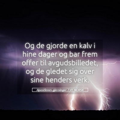 Picture 05 - Apostlenes gjerninger 7:41 NORSK - Og de gjorde en kalv i hine dager og bar frem - Bible Verse Picture