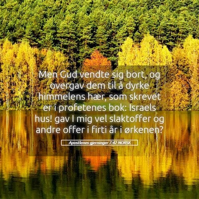Picture 05 - Apostlenes gjerninger 7:42 NORSK - Men Gud vendte sig bort, og overgav dem til å - Bible Verse Picture