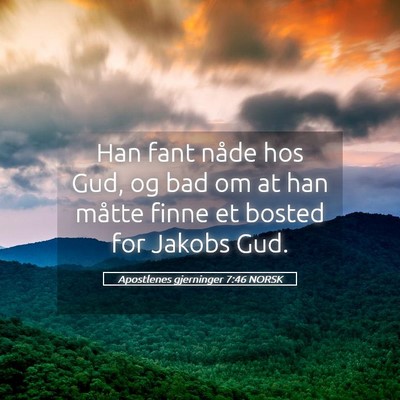 Picture 05 - Apostlenes gjerninger 7:46 NORSK - Han fant nåde hos Gud, og bad om at han måtte - Bible Verse Picture