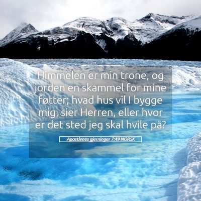Picture 05 - Apostlenes gjerninger 7:49 NORSK - Himmelen er min trone, og jorden en skammel for - Bible Verse Picture