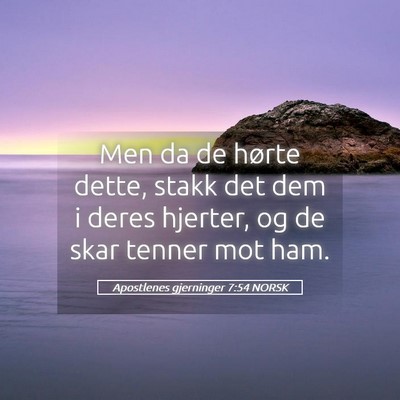 Picture 05 - Apostlenes gjerninger 7:54 NORSK - Men da de hørte dette, stakk det dem i deres - Bible Verse Picture