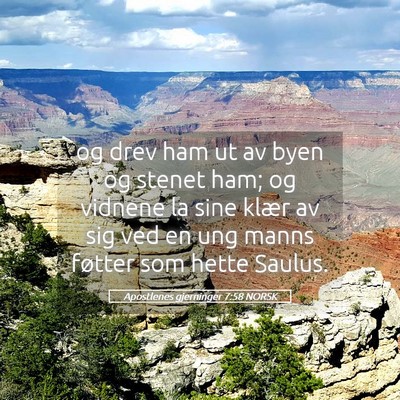 Picture 05 - Apostlenes gjerninger 7:58 NORSK - og drev ham ut av byen og stenet ham; og vidnene - Bible Verse Picture