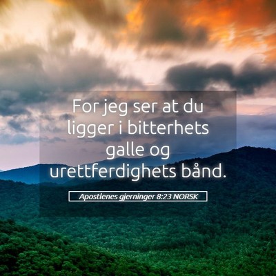 Picture 05 - Apostlenes gjerninger 8:23 NORSK - For jeg ser at du ligger i bitterhets galle og - Bible Verse Picture