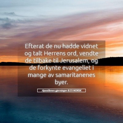 Picture 05 - Apostlenes gjerninger 8:25 NORSK - Efterat de nu hadde vidnet og talt Herrens ord, - Bible Verse Picture