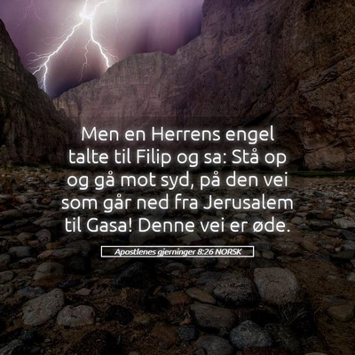 Picture 05 - Apostlenes gjerninger 8:26 NORSK - Men en Herrens engel talte til Filip og sa: Stå - Bible Verse Picture
