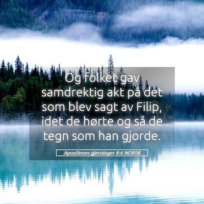 Picture 05 - Apostlenes gjerninger 8:6 NORSK - Og folket gav samdrektig akt på det som blev - Bible Verse Picture