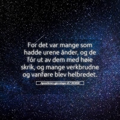 Picture 05 - Apostlenes gjerninger 8:7 NORSK - For det var mange som hadde urene ånder, og de - Bible Verse Picture
