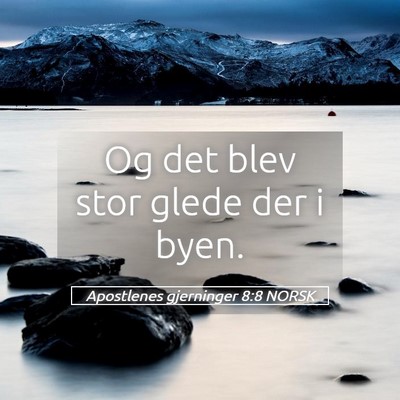 Picture 05 - Apostlenes gjerninger 8:8 NORSK - Og det blev stor glede der i - Bible Verse Picture
