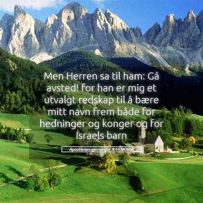 Picture 05 - Apostlenes gjerninger 9:15 NORSK - Men Herren sa til ham: Gå avsted! for han er mig - Bible Verse Picture