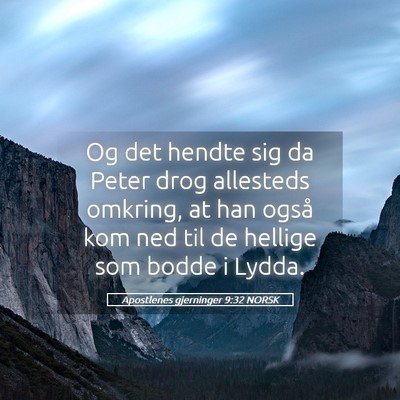 Picture 05 - Apostlenes gjerninger 9:32 NORSK - Og det hendte sig da Peter drog allesteds - Bible Verse Picture