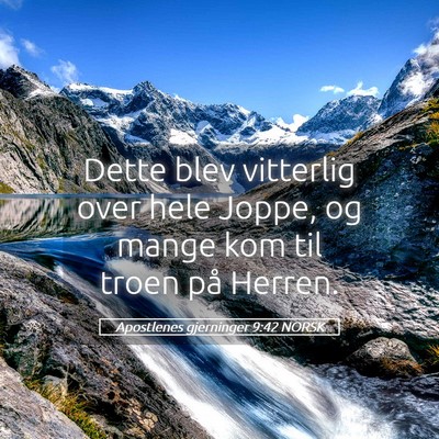 Picture 05 - Apostlenes gjerninger 9:42 NORSK - Dette blev vitterlig over hele Joppe, og mange - Bible Verse Picture