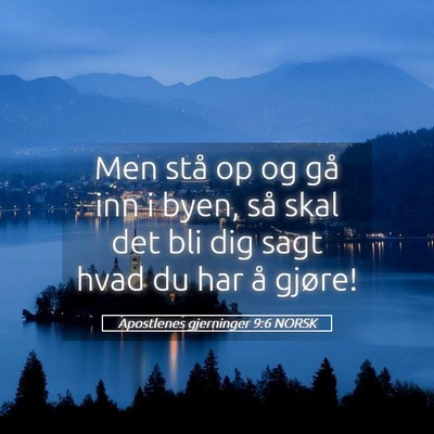 Picture 05 - Apostlenes gjerninger 9:6 NORSK - Men stå op og gå inn i byen, så skal det bli - Bible Verse Picture