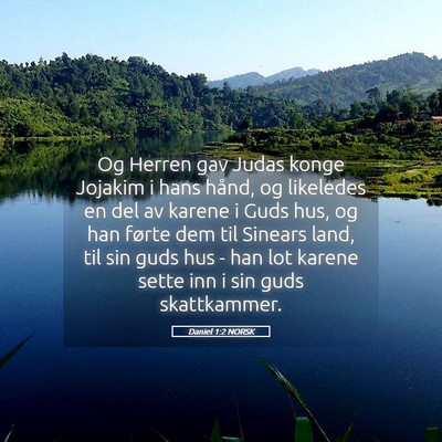 Picture 05 - Daniel 1:2 NORSK - Og Herren gav Judas konge Jojakim i hans hånd, - Bible Verse Picture