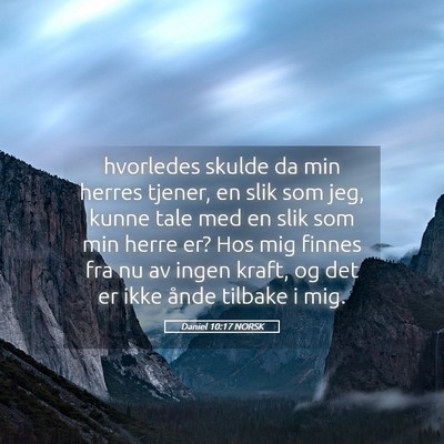 Picture 05 - Daniel 10:17 NORSK - hvorledes skulde da min herres tjener, en slik - Bible Verse Picture
