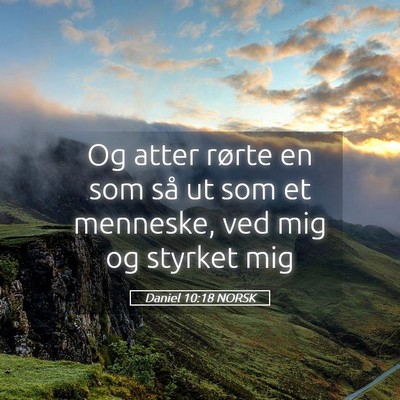 Picture 05 - Daniel 10:18 NORSK - Og atter rørte en som så ut som et menneske, - Bible Verse Picture