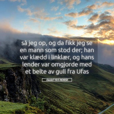 Picture 05 - Daniel 10:5 NORSK - så jeg op, og da fikk jeg se en mann som stod - Bible Verse Picture