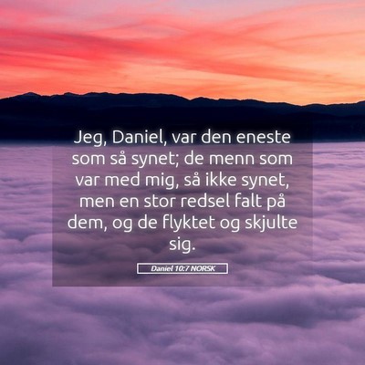 Picture 05 - Daniel 10:7 NORSK - Jeg, Daniel, var den eneste som så synet; de - Bible Verse Picture