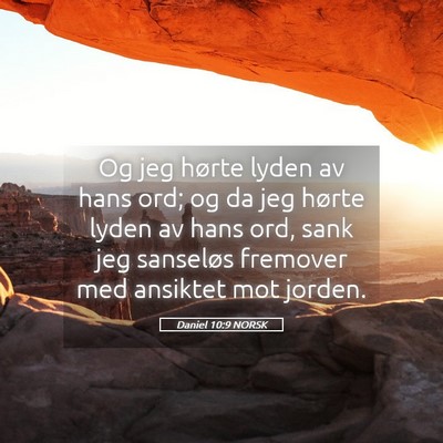 Picture 05 - Daniel 10:9 NORSK - Og jeg hørte lyden av hans ord; og da jeg hørte - Bible Verse Picture