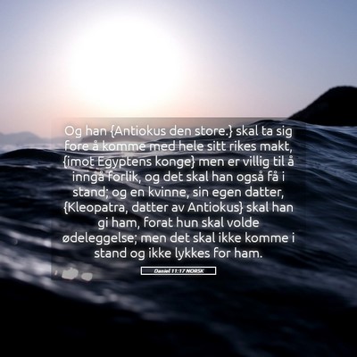 Picture 05 - Daniel 11:17 NORSK - Og han {Antiokus den store.} skal ta sig fore å - Bible Verse Picture