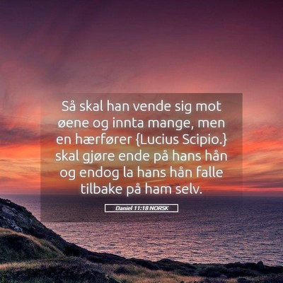 Picture 05 - Daniel 11:18 NORSK - Så skal han vende sig mot øene og innta mange, - Bible Verse Picture