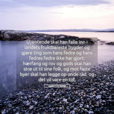 Picture 05 - Daniel 11:24 NORSK - Uventende skal han falle inn i landets - Bible Verse Picture