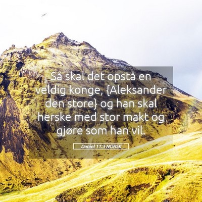 Picture 05 - Daniel 11:3 NORSK - Så skal det opstå en veldig konge, {Aleksander - Bible Verse Picture
