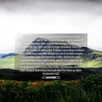 Picture 05 - Daniel 11:6 NORSK - Og mange år efter skal de inngå forbund med - Bible Verse Picture