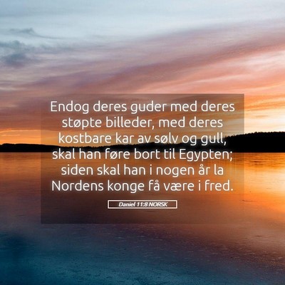 Picture 05 - Daniel 11:8 NORSK - Endog deres guder med deres støpte billeder, med - Bible Verse Picture