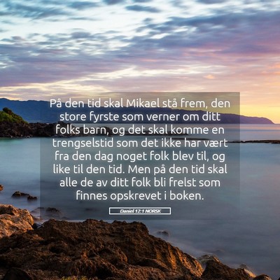 Picture 05 - Daniel 12:1 NORSK - På den tid skal Mikael stå frem, den store - Bible Verse Picture