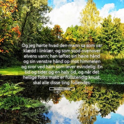 Picture 05 - Daniel 12:7 NORSK - Og jeg hørte hvad den mann sa som var klædd i - Bible Verse Picture