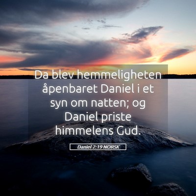 Picture 05 - Daniel 2:19 NORSK - Da blev hemmeligheten åpenbaret Daniel i et syn - Bible Verse Picture
