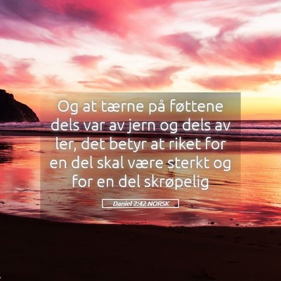 Picture 05 - Daniel 2:42 NORSK - Og at tærne på føttene dels var av jern og - Bible Verse Picture