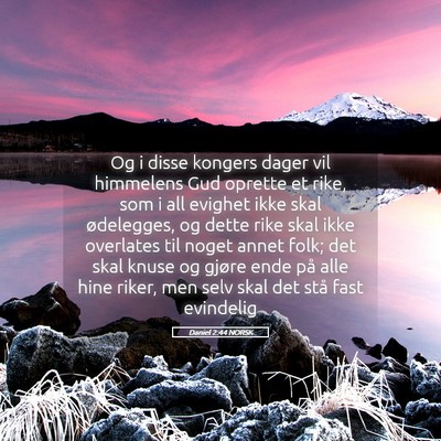 Picture 05 - Daniel 2:44 NORSK - Og i disse kongers dager vil himmelens Gud - Bible Verse Picture